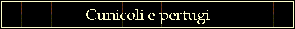 Cunicoli e pertugi