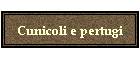 Cunicoli e pertugi